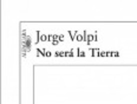 No será la tierra. Novela en tres actos