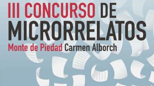Fallado el III Concurso de Microrrelatos Monte de Piedad 'Carmen Alborch' entre más de 1.600 textos