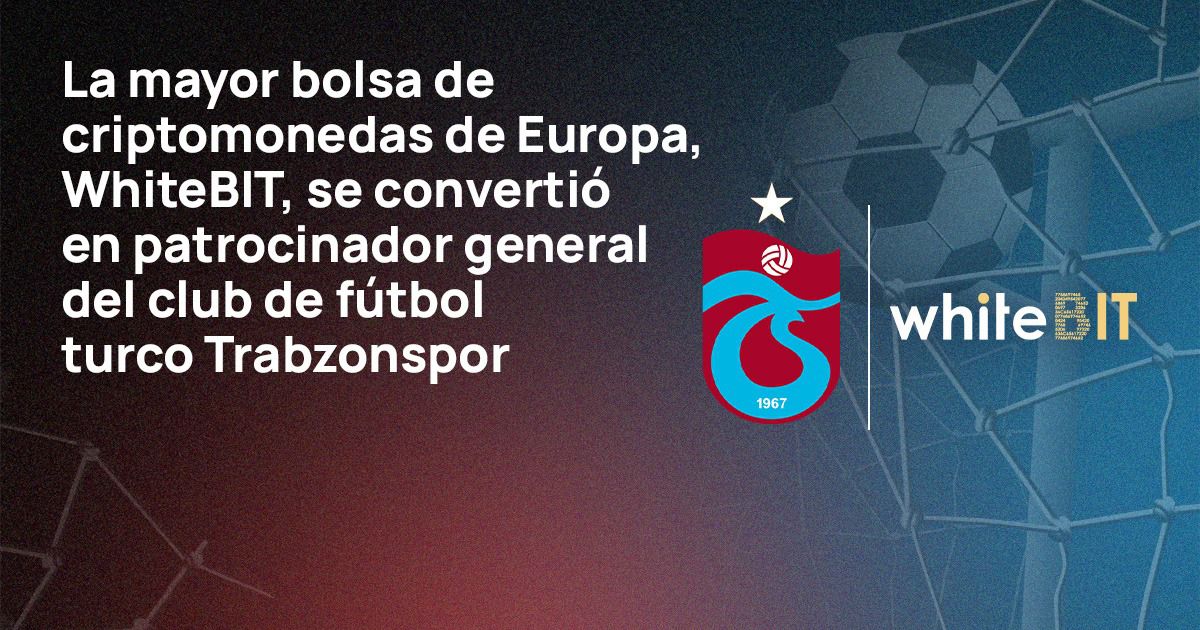 La mayor bolsa de criptomonedas de Europa, WhiteBIT, se convertió en patrocinador general del club de fútbol turco Trabzonspor