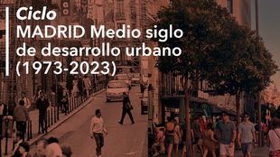 El Instituto de Estudios Madrileños y el Colegio de Arquitectos analizarán el pasado reciente y el futuro de Madrid