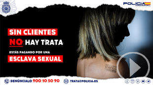 La Policía Nacional lanza el vídeo "Si eres cliente, pagas su esclavitud"